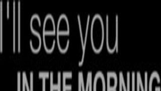I Will See You In The Morning Tiffany mia khalifa fan boy